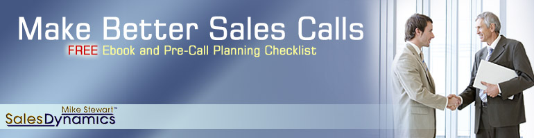 Make Better Sales Calls - Free Ebook and Pre-Call Planning Checklist - from Mike Stewart Sales Dynamics
